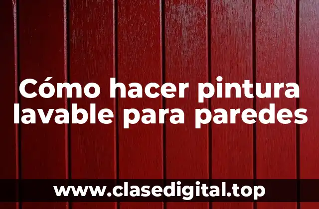 Cómo hacer pintura lavable para paredes