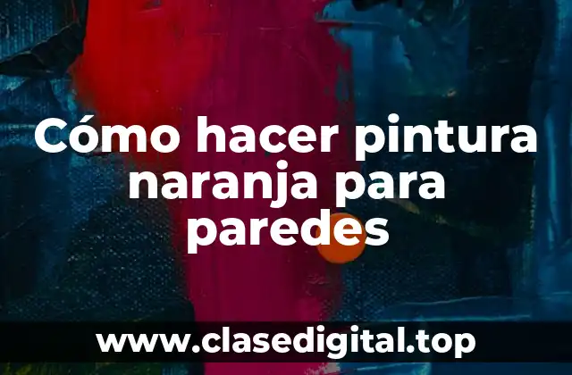 Cómo hacer pintura naranja para paredes