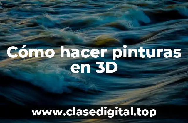 Cómo hacer pinturas en 3D