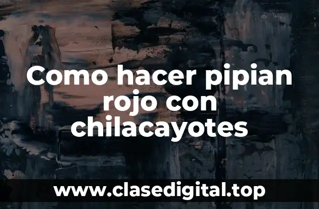 ¿Qué es el pipian rojo con chilacayotes?
