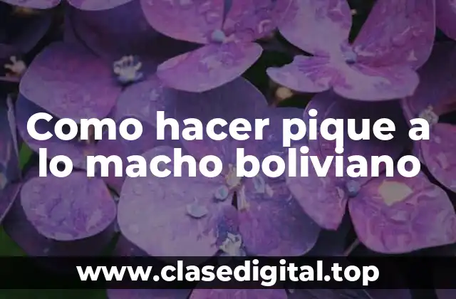 Como hacer pique a lo macho boliviano