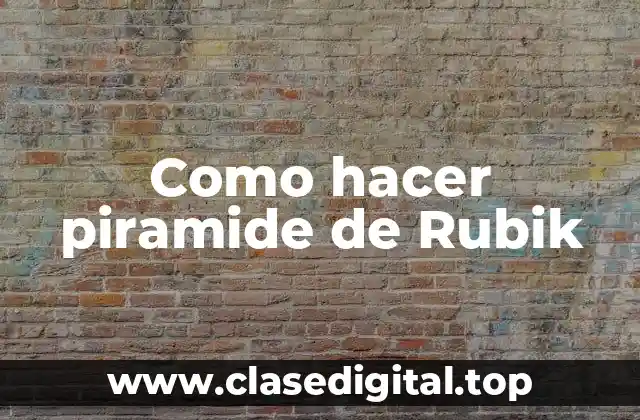 Como hacer piramide de Rubik