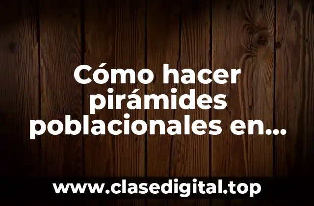 Cómo hacer pirámides poblacionales en Excel