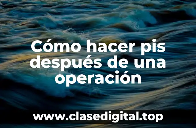 Qué es la función urinaria y cómo se afecta después de una operación