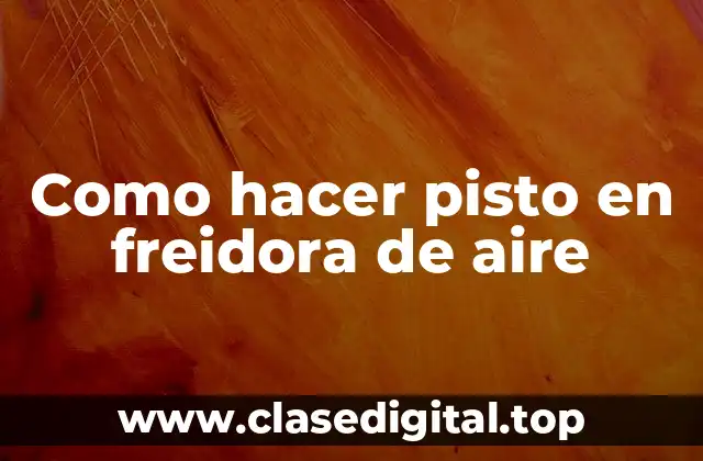 Como hacer pisto en freidora de aire