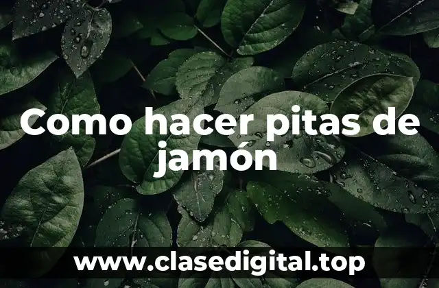 ¿Qué son las pitas de jamón?