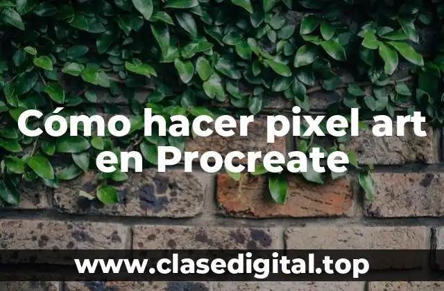 Cómo hacer pixel art en Procreate