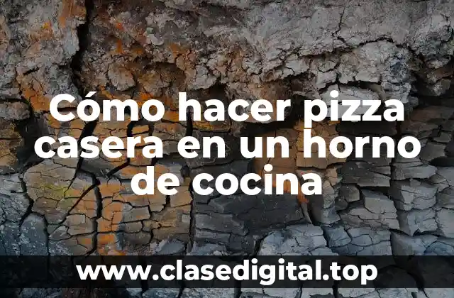 Cómo hacer pizza casera en un horno de cocina