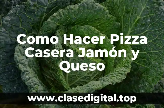 ¿Qué es la Pizza Casera de Jamón y Queso?