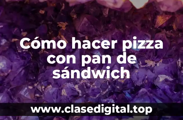 Cómo hacer pizza con pan de sándwich