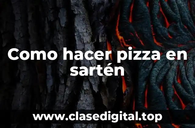 Como hacer pizza en sartén