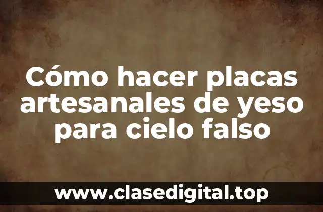 Cómo hacer placas artesanales de yeso para cielo falso