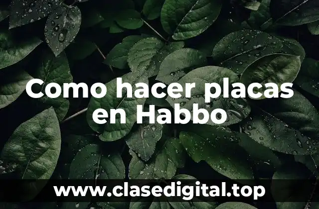 ¿Qué son las placas en Habbo?