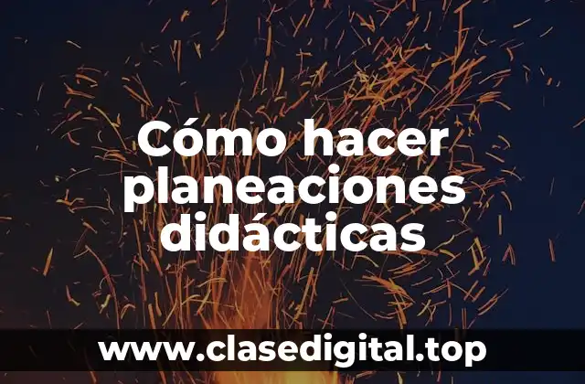 Cómo hacer planeaciones didácticas