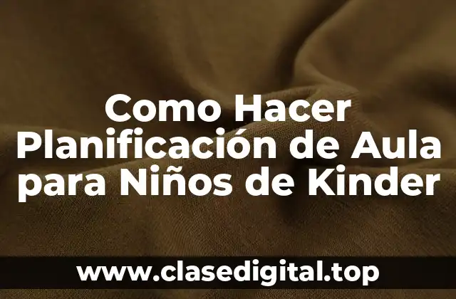 Planificación de Aula para Niños de Kinder