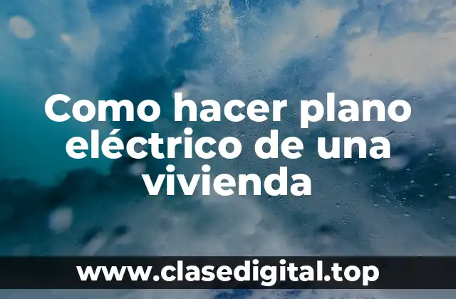 Como hacer plano eléctrico de una vivienda