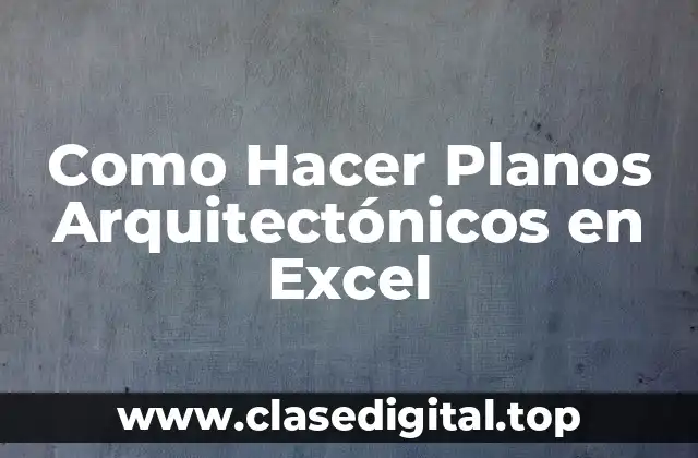 Como Hacer Planos Arquitectónicos en Excel