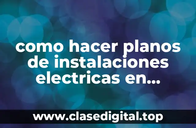 como hacer planos de instalaciones electricas en autocad