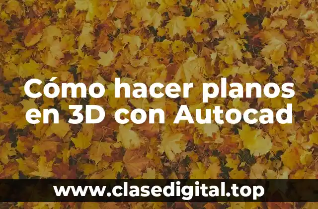 Cómo hacer planos en 3D con Autocad