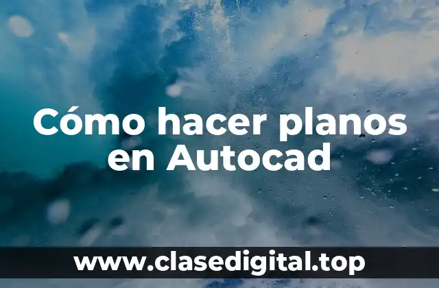Cómo hacer planos en Autocad