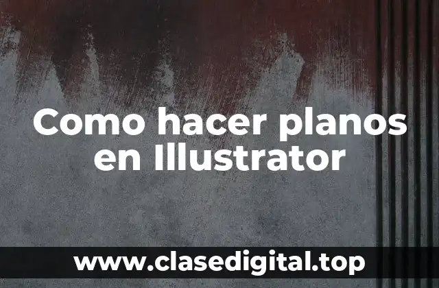Como hacer planos en Illustrator