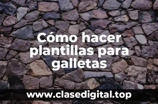Cómo hacer plantillas para galletas