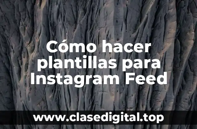 Cómo hacer plantillas para Instagram Feed