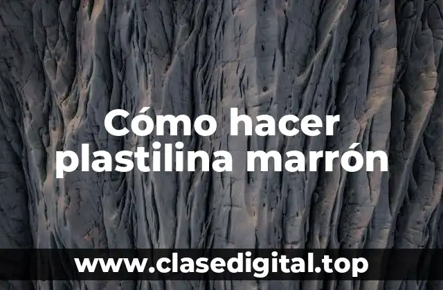 Cómo hacer plastilina marrón