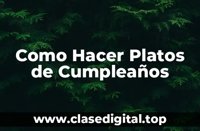 Como Hacer Platos de Cumpleaños