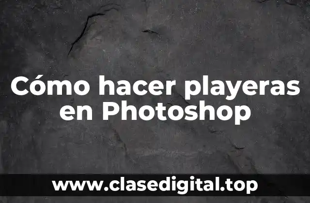 Cómo hacer playeras en Photoshop
