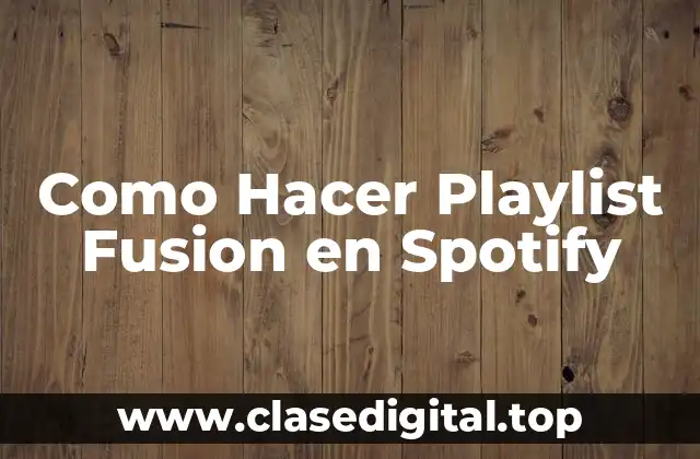 Como Hacer Playlist Fusion en Spotify