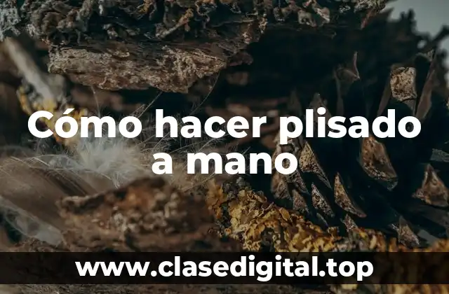 Cómo hacer plisado a mano