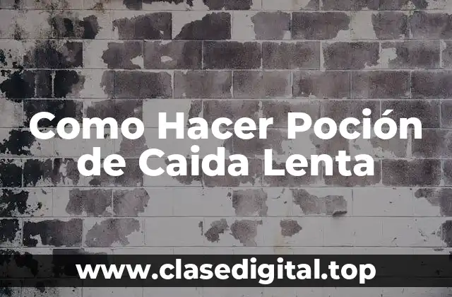 Como Hacer Poción de Caida Lenta