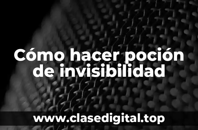 Cómo hacer poción de invisibilidad
