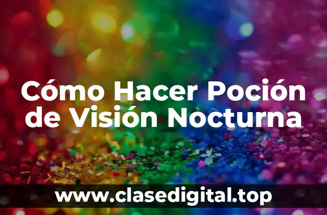 Cómo Hacer Poción de Visión Nocturna