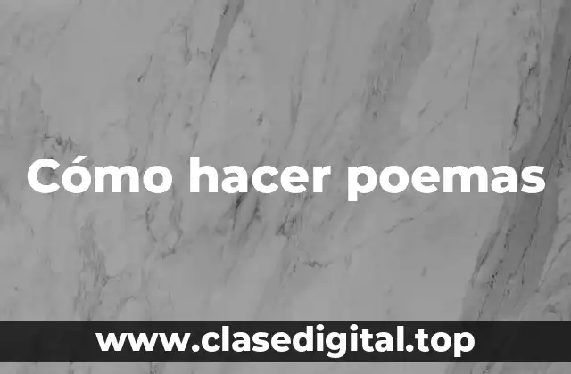 Cómo hacer poemas