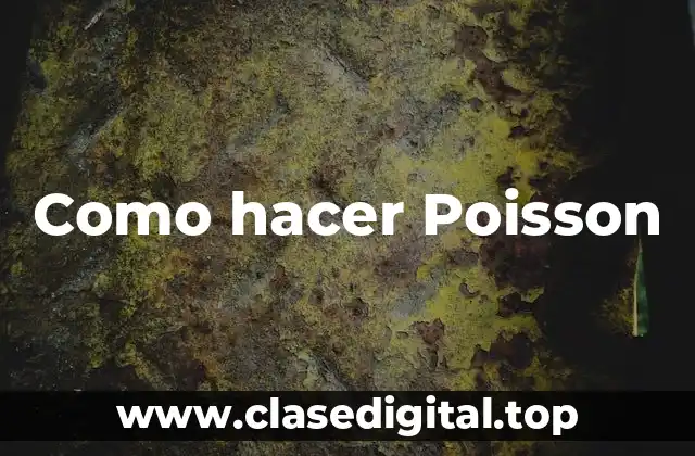 Como hacer Poisson