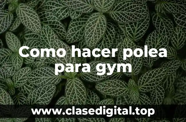 Como hacer polea para gym