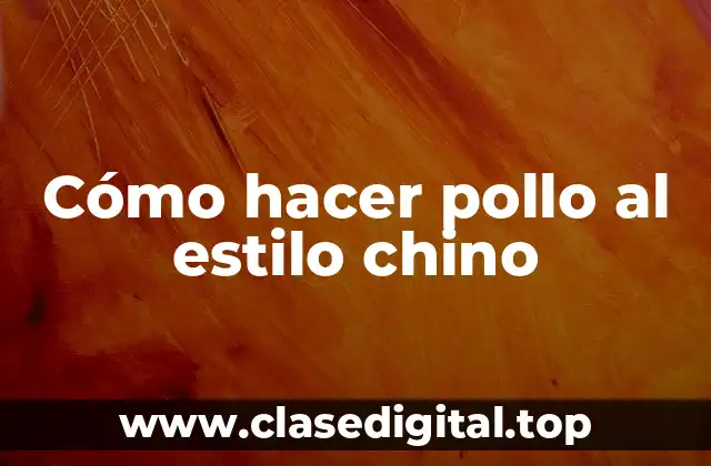 Cómo hacer pollo al estilo chino