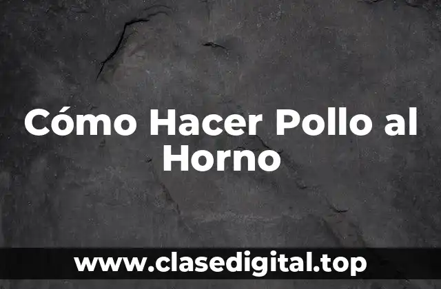 Cómo Hacer Pollo al Horno