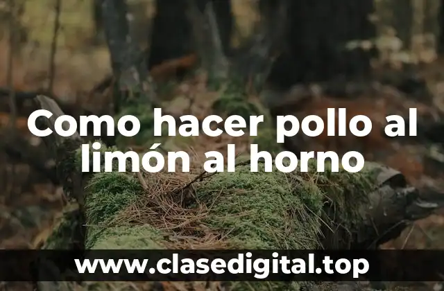 Como hacer pollo al limón al horno