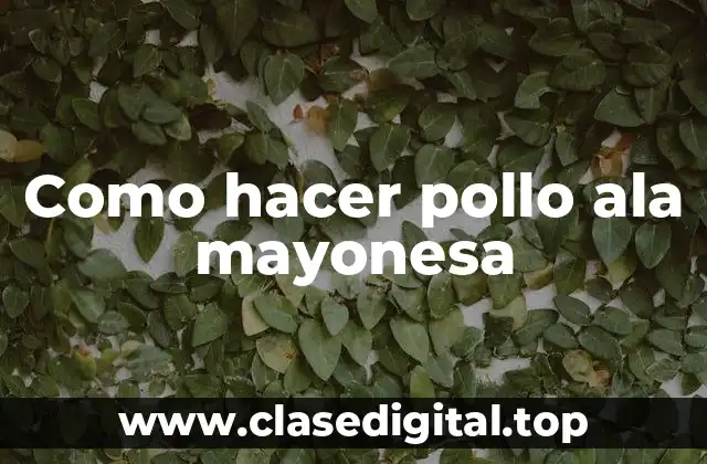Como hacer pollo ala mayonesa