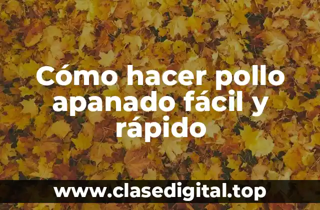 Cómo hacer pollo apanado fácil y rápido