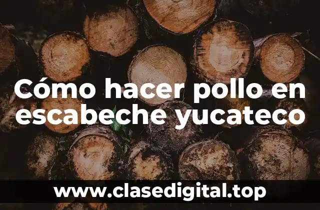 Cómo hacer pollo en escabeche yucateco