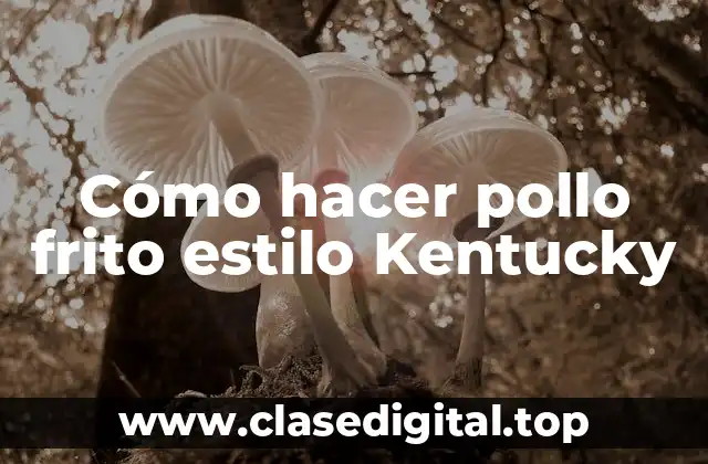 Cómo hacer pollo frito estilo Kentucky
