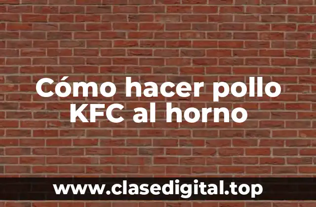 Cómo hacer pollo KFC al horno
