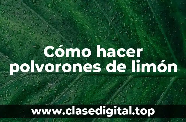 Cómo hacer polvorones de limón