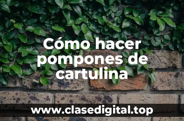 Cómo hacer pompones de cartulina