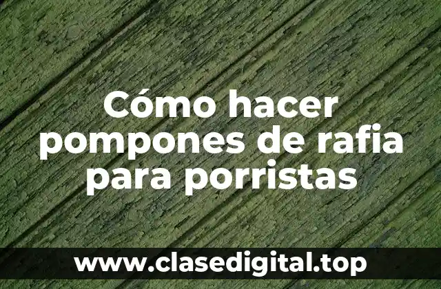 Cómo hacer pompones de rafia para porristas