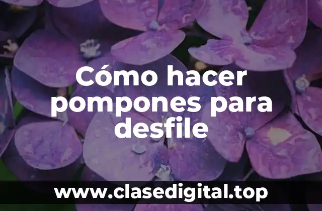 Cómo hacer pompones para desfile